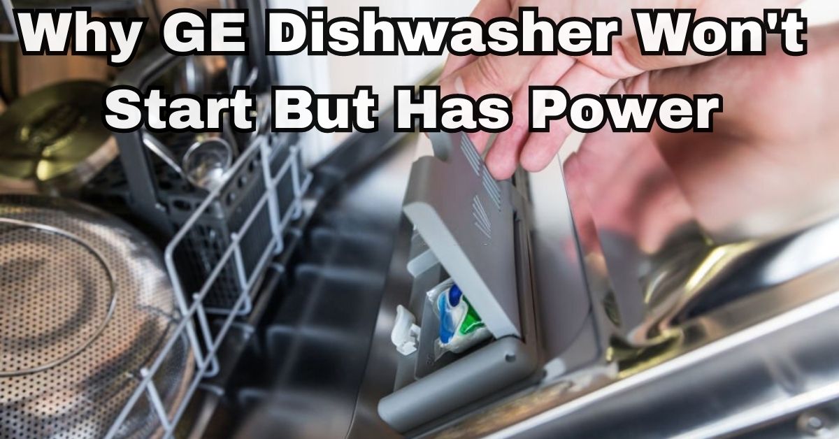 GE Dishwasher Not Starting? Here's Why & How to Fix, Urner's