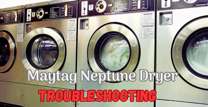 Maytag Neptune Dryer Troubleshooting