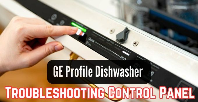 Ge Profile Dishwasher Troubleshooting Control Panel